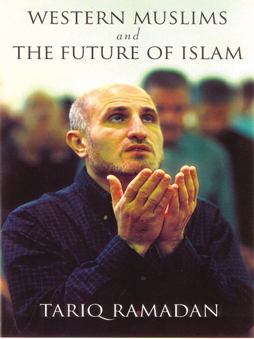 Title details for Western Muslims and the Future of Islam by Tariq Ramadan - Available